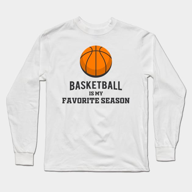 Basketball Is My Favorite Season Long Sleeve T-Shirt by noppo